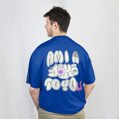 Am I A Joke To You? – Bold, Funny & Trendy Oversized Tee